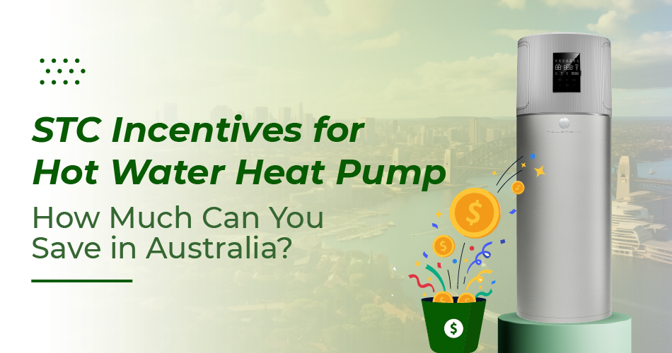STC incentives for hot water heat pump in Australia showing potential savings and rebate benefits.